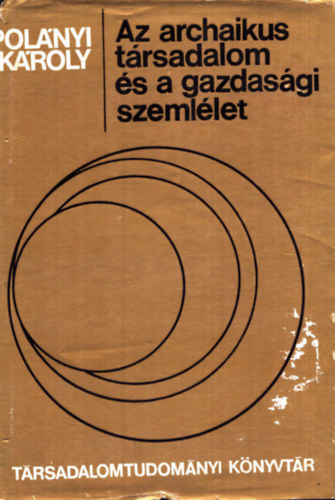 Polnyi Kroly - Az archaikus trsadalom s a gazdasgi szemllet