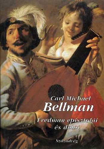 Carl Michael Bellmann - Fredman episztol�i �s dalai