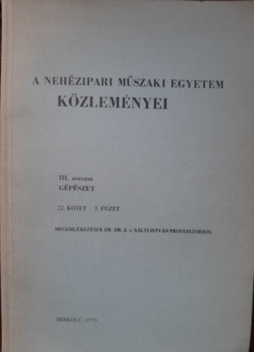 Terpl�n Z�n� dr.(szerk) - A Nehezipari Muszaki Egyetem kozlemenyei. III. sorozat: Gepeszet (22. k�tet 1. f�zet)