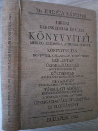 Dr. Erdély Sándor - Ujkori kereskedelmi és ipari KÖNYVVITEL mérleg, eredmény, átmeneti tételek, KÖNYVVITELTAN