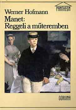Werner Hofmann - Manet: Reggeli a m�teremben