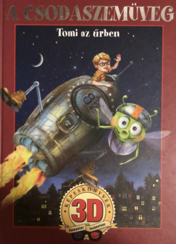Molnár Port Kriszta - A csodaszemüveg: Tomi az űrben (térhatású mesekönyv)