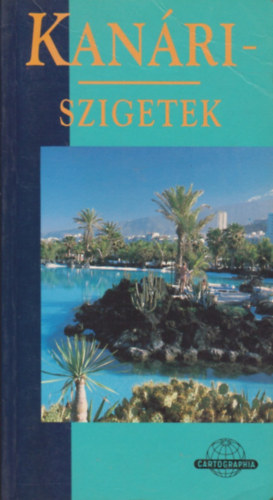 A.-MacPhedran, G. Hopkins - Kan�ri-szigetek /k�k-sorozat/ (Cartographia �tik�nyv)