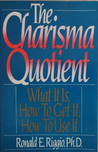 The Charisma Quotient - What it is, How to get it, how to use it (A karizma hnyados - Mi az, hogyan lehet megszerezni, hogyan kell hasznlni - Angol nyelv)