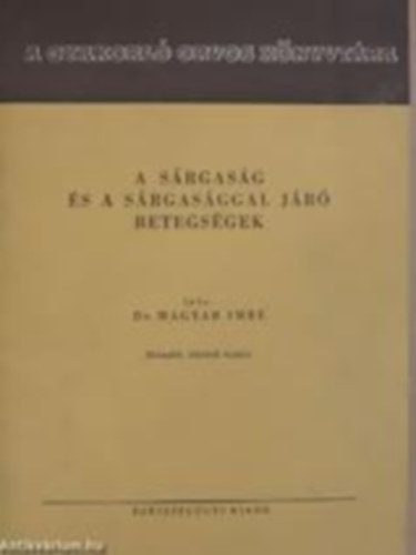 Dr. Magyar Imre - A s�rgas�g �s a s�rgas�ggal j�r� betegs�gek
