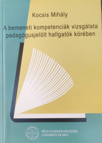 Kocsis Mih�ly - A bemeneti kompetenci�k vizsg�lata pedag�gusjel�lt hallgat�k k�r�ben