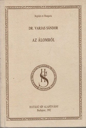 Varjas Sndor dr. - Az lomrl - Freud lomelmlete (Reprint ex Hungaria)