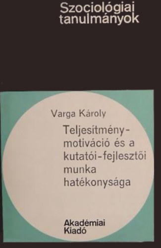 Varga Kroly - Teljestmnymotivci s a kutati-fejleszti munka hatkonysga