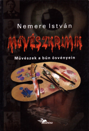 Nemere István - Művészkrimik - Művészek a bűn ösvényein