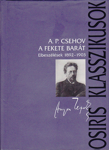 Anton Pavlovics Csehov - A Fekete Barát - Elbeszélések 1892-1903