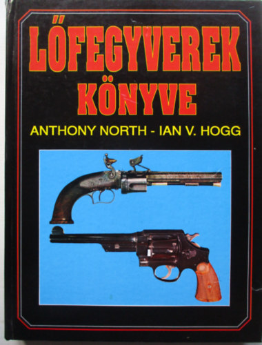 Anthony -Hogg, Ian V. North - L�fegyverek k�nyve
