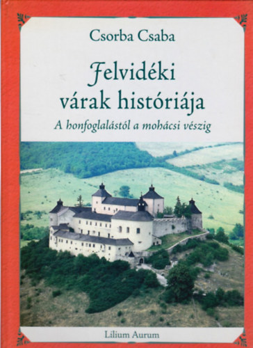 Csorba Csaba - Felvid�ki v�rak hist�ri�ja
