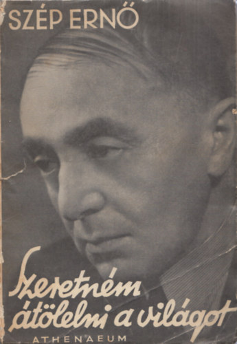 Sz�p Ern� - Szeretn�m �t�lelni a vil�got (I. kiad�s)