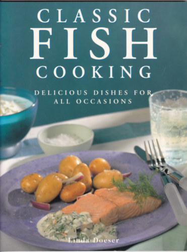 Linda Doeser - Classic Fish Cooking (Haltelek - angol nyelv)