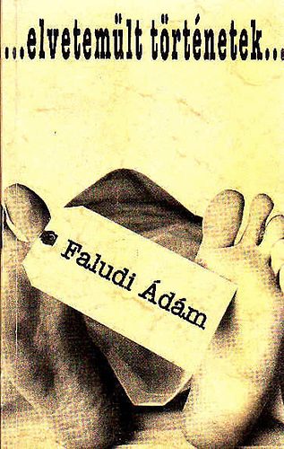 Faludi �d�m - ...Elvetem�lt t�rt�netek...