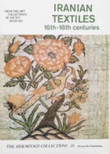 Aurora Art Publishers - Iranian Textiles 16th-18th Centuries from the Art Collections of Soviet Museums