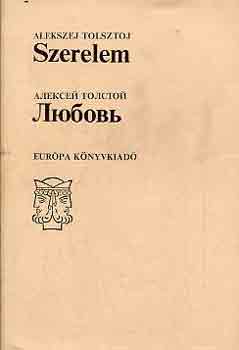 Alekszej Tolsztoj - Szerelem (kétnyelvű)