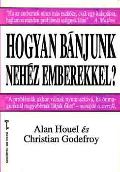 Alan-Godefroy, Christian Houel - Hogyan b�njunk neh�z emberekkel?