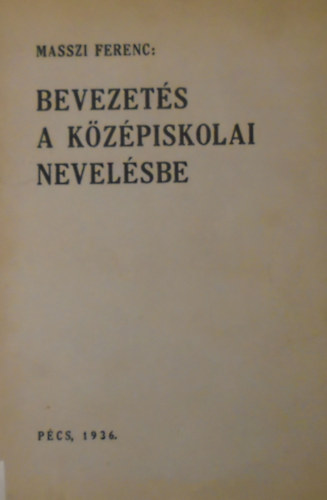 Masszi Ferenc - Bevezetés a középiskolai nevelésbe