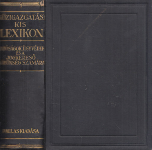 Dr. Blaha Sándor - Közigazgatási kis lexikon (Hatóságok, ügyvédek és a jogkereső közönség számára)
