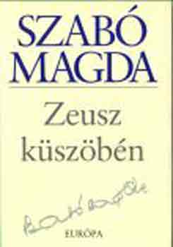 Szabó Magda - Zeusz küszöbén