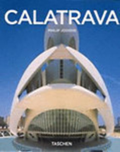 Philip Jodidio - Santiago Calatrava (1951- )- �p�t�sz, m�rn�k, m�v�sz (Taschen)