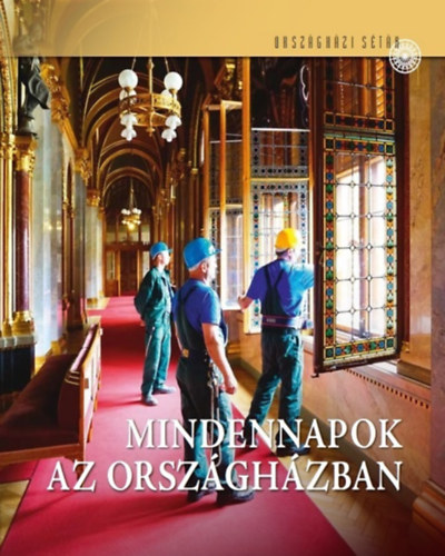 Csákó Beáta Samu Nagy Dániel - Mindennapok az Országházban