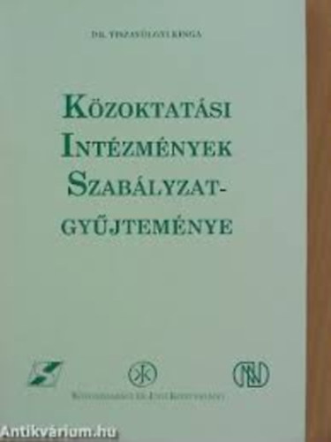 Tiszavlgyi Kinga - Kzoktatsi intzmnyek szablyzatgyjtemnye