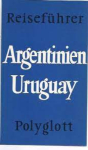 Polyglott Reisef�hrer - Argentinien - Uruguay - Paraguay