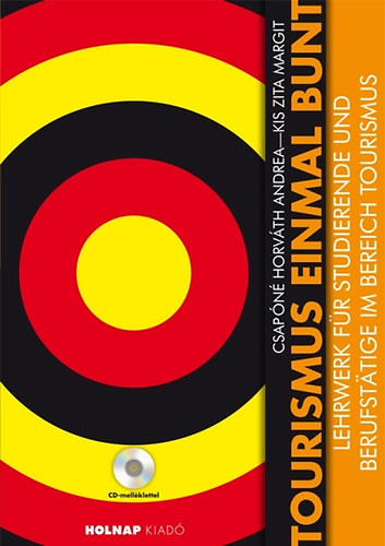 Csap�n� Horv�th Andrea; Kiss Zita Margit - Tourismus einmal bunt - nyelvk�nyv CD-mell�klettel