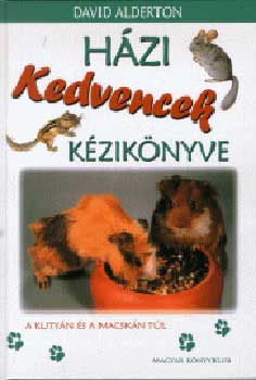 David Alderton - Házi kedvencek kézikönyve