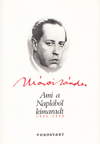 Mrai Sndor - Ami a Naplbl kimaradt 1945-1946