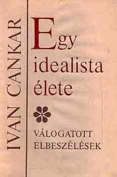 Ivan Cankar - Egy idealista �lete
