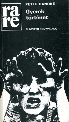 Peter Handke - Gyerek t�rt�net