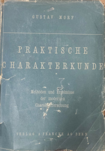 Gustav Morf - Praktische Charakterkunde - Methoden und Ergebnisse der modernen Charakterforschung