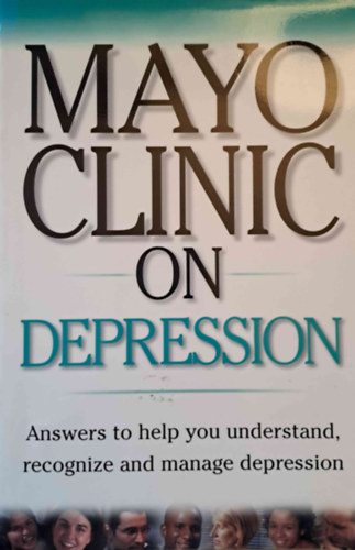 Keith Kramlinger M.D. - Mayo Clinic on Depression - Mayo Klinika a depresszióról: válaszok a depresszió megértéséhez, felismeréséhez és kezeléséhez