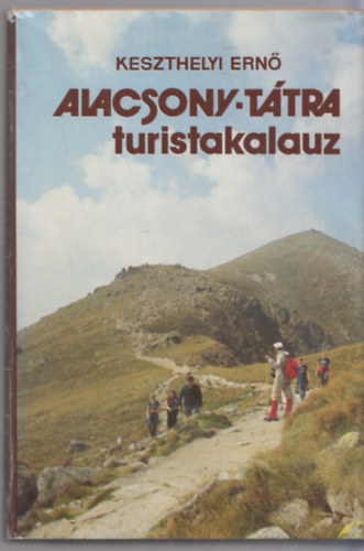 Keszthelyi Ern - Alacsony-Ttra turistakalauz (trkpmellklettel)