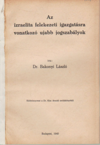 Bakonyi Lszl - Az izraelita felekezeti igazgatsra vonatkoz ujabb jogszablyok