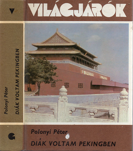 Polonyi Pter - Dik voltam Pekingben (Vilgjrk 150.)