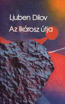 Ljuben Dilov - Az Ik�rosz �tja