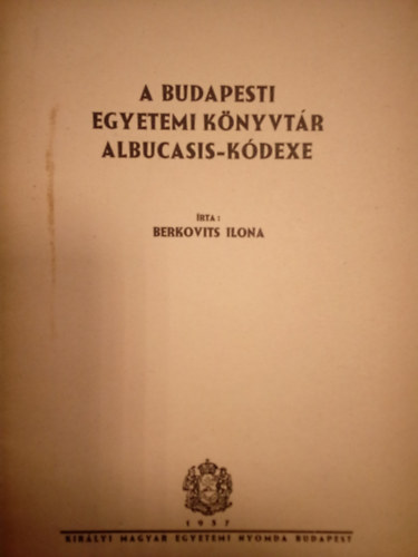 Berkovits Ilona - A Budapesti Egyetemi Könyvtár Albucasis-Kódexe