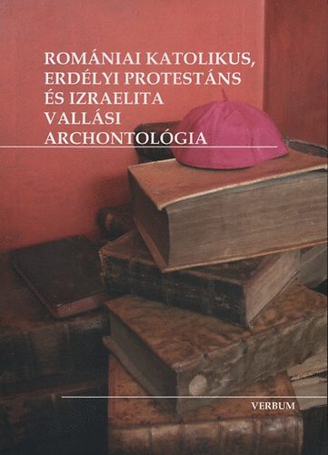 Romniai katolikus, erdlyi protestns s izraelita vallsi archontolgia