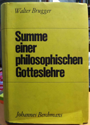 Walter Brugger - Summe einer philosophischen Gotteslehre (Isten filozófiai tanának összege)