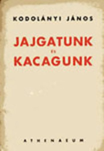 Kodol�nyi J�nos - Jajgatunk �s kacagunk (I. kiad�s)