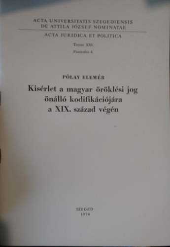 Pólay Elemér - Kisérlet a magyar öröklési jog önálló kodifikációjára a XIX. század végén