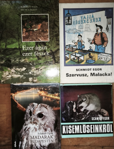 Schmidt Egon-B�csy L�szl� Schmidt Egon - 4db Schmidt Egon k�nyvek - Schmidt Egon-Kiseml�seinkr�l, Madarak Budapesten, Szervusz, Malacka!, Schmidt Egon-B�csy L�szl�-Ezer �g�n ezer f�szek