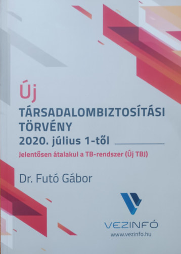 Dr. Futó Gábor - Új társadalombiztosítási törvény 2020. július 1-től (ÚJ TBJ)