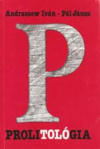 Andrassew Iv�n; P�l J�nos - Prolitol�gia