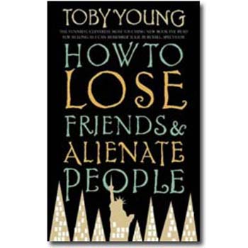 Toby Young - How To Lose Friends & Alienate People