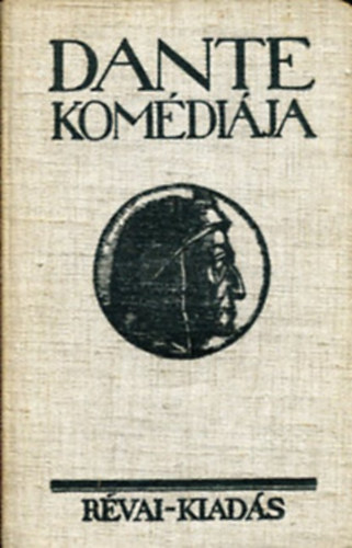 Dante Alighieri Babits Mihly  (ford.) - Dante komdija I-III. (A pokol, A purgatrium, A paradicsom)